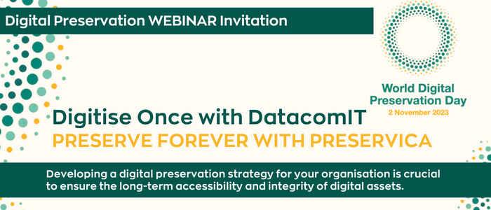 WEBINAR – Digitise Once with DatacomIT, Preserve Forever with Preservica (World Digital Preservation Day)